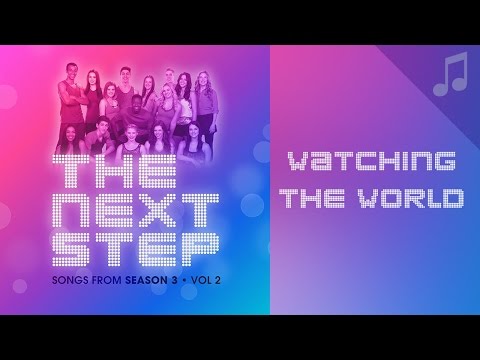 "Watching the World" - Songs from The Next Step