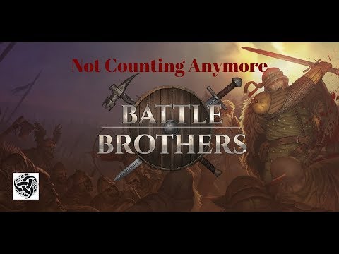 Battle Brothers B&E Not Counting Anymore 22