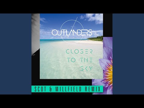 Closer to the Sky (Scot & Millfield Remix)