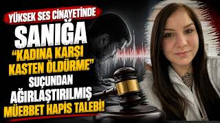 Yüksek Ses Cinayetinde Sanığa 'Kadına Karşı Kasten Öldürme' Suçundan Ağırlaştırılmış Müebbet Hapis