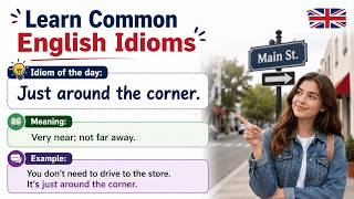 English Idioms: Just around the corner