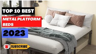 Uncovering the Top 10 Metal Platform Beds for 2023!