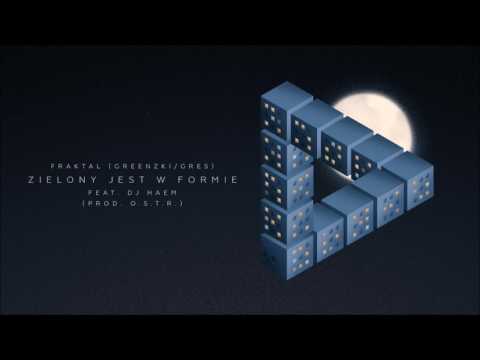 Fraktal (Greenzki/Gres) - Zielony jest w formie feat. DJ Haem prod. O.S.T.R.