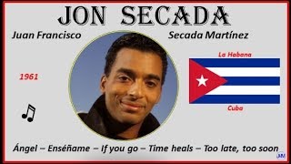Jon Secada (1961) La Habana (Cuba) Música: Ángel-Enséñame-If you go-Time heals- Too late, too soon