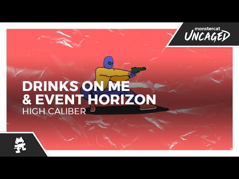Drinks On Me & Event Horizon - High Caliber [Monstercat Release]