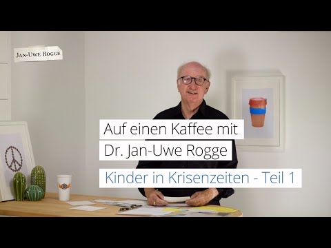 Kinder in Krisen Teil 1- Auf einen Kaffee mit Dr. Jan-Uwe Rogge - Livestream