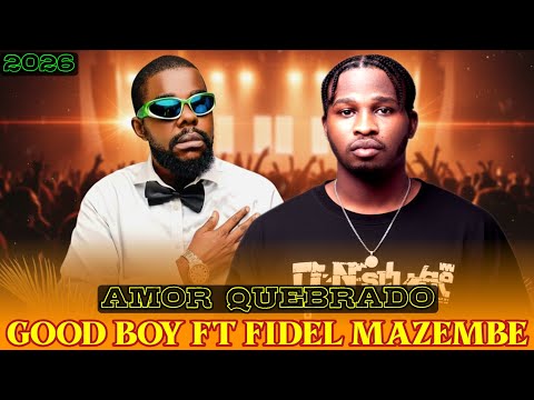 Good Boy ft. Fidel Mazembe – Amor Quebrado | Música Romântica 2026 (Áudio Oficial)