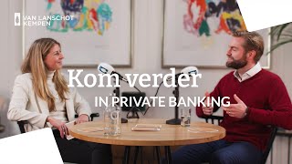 Kom Verder in Private Banking | Van Lanschot Kempen