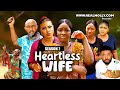 HEARTLESS WIFE (SEASON 7){NEW TRENDING NIGERIAN MOVIE} - 2024 LATEST NIGERIAN NOLLYWOOD MOVIES