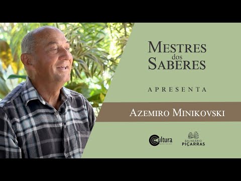 ENTREVISTA MESTRES DOS SABERES - AZEMIRO MINIKOVSKI