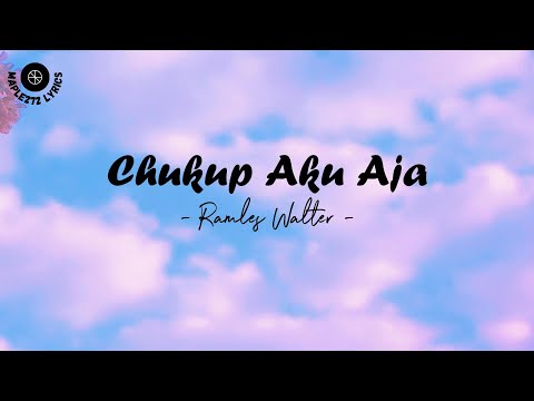Chukup Aku Aja ( lirik ) - Ramles Walter