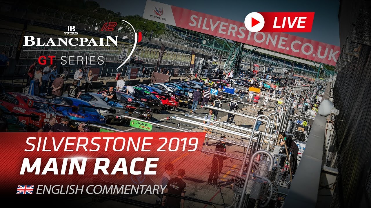 MAIN RACE - SILVERSTONE - Blancpain GT Series Endurance 2019 - ENGLISH.