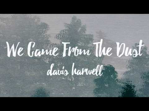 We Came From The Dust, But That Isn't Where We Belong - Davis Harwell