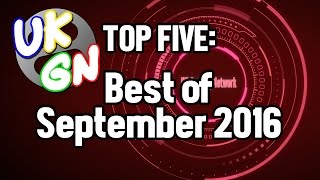 UKGN Top Five - Best of September  2016