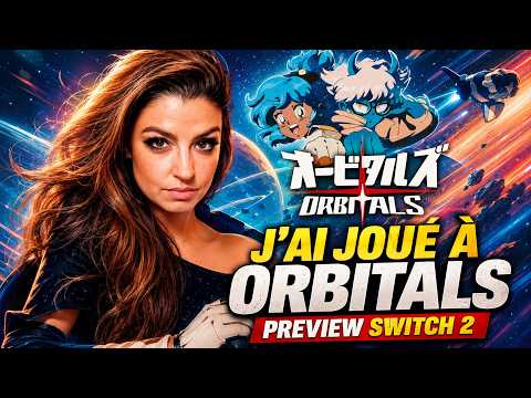 J’AI JOUÉ À ORBITALS sur Switch 2 : mon avis !