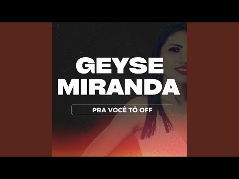 Pra Você Tô Off - Geyse Miranda