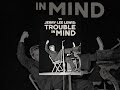 Jerry Lee Lewis: Trouble in Mind