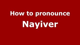 How to pronounce Nayiver