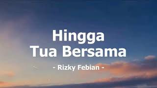 Download lagu Hingga Tua Bersama - Rizky Febian (Mix Lirik) mp3