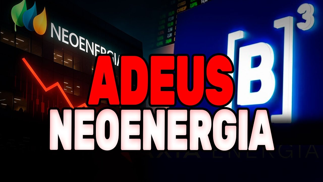 O FIM DA NEOENERGIA NA BOLSA? | ENTENDA POR QUE A EMPRESA VAI SAIR