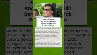 Sah Jadi Duda! Andre Taulany Pilih Berdamai seusai Resmi Bercerai, Tegaskan Tak Dendam kepada Erin