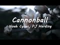 PJ Harding , Noah Cyrus - Cannonball (Lyrics)