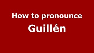 How to pronounce Guillén