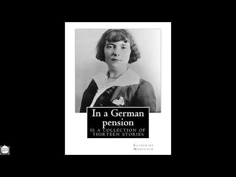 In a German pension . By: Katherine Mansfield: is a collection of thirteen stories by Katherine Mansfield — free full audiobook