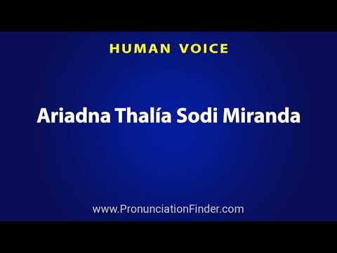 How To Pronounce Ariadna Thalia Sodi Miranda