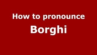 How to pronounce Borghi