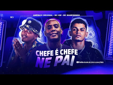 🔴 AMÉRICO ORIGINAL, MC MANEIRINHO E MC GW - CHEFE É CHEFE NÉ PAI - REMIX BREGA FUNK