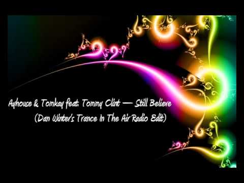 Ayhouse & Tomkay feat  Tommy Clint Still Believe (DJ-Live)