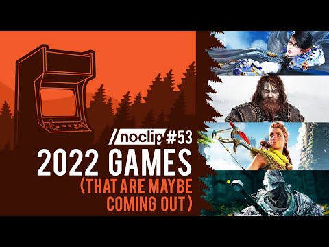 All the Games (Allegedly) Coming out in 2022 - Noclip Podcast #55