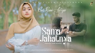 Download lagu Cut Rani - Sama Jahatnya mp3 Download lagu Cut Rani - Sama Jahatnya mp3