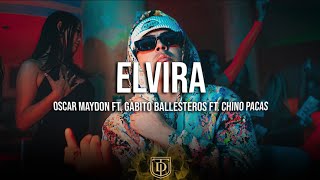 Elvira - Oscar Maydon Ft. Gabito Ballesteros Ft. Chino Pacas - LETRA 🔥🔥