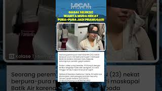 Seorang Wanita Muda Nekat Pura-pura Jadi Pramugari karena Malu dengan Keluarga seusai Gagal Seleksi