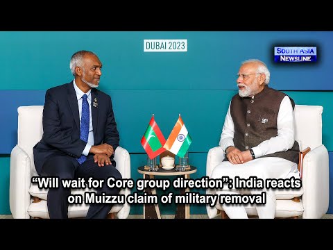 “Will wait for Core group direction” India reacts on Muizzu claim of military removal
