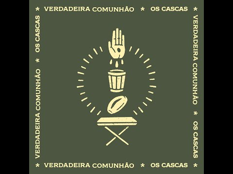 Verdadeira Comunhão - Os Cascas