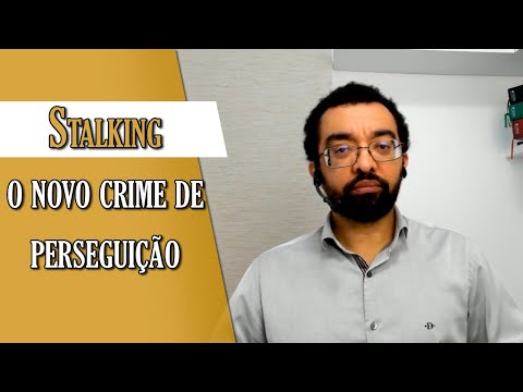Stalking: the new crime of persecution - 147-A of the Penal Code