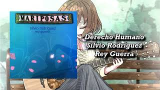 Derecho Humano - Silvio Rodríguez y Rey Guerra [Con Letra]