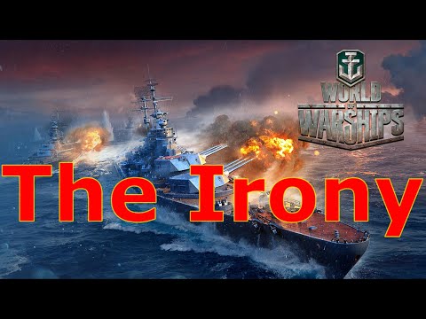 World of Warships- The Absolute IRONY Here!