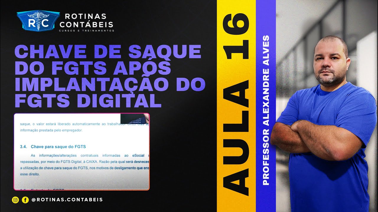AULA 16 | CHAVE DE SAQUE DO FGTS APÓS IMPLANTAÇÃO DO FGTS DIGITAL - ENTENDA PORQUE