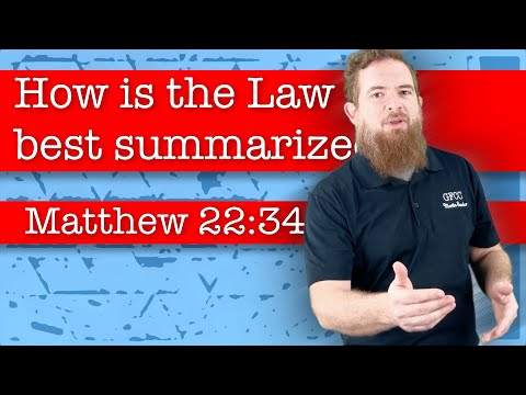 How is the Law best summarized? - Matthew 22:34-40