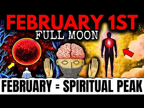 FULL MOON on February 1st MARKS The Beginning of an INCREDIBLY Intense SPIRITUAL MONTH!