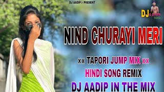 Download lagu NIND_CHURAYI_MERI_🌿🔥_||_TAPORI_JUMP_MIX_HINDI_SONG_REMIX_||_DJ_AADIP_IN_THE_MIX mp3