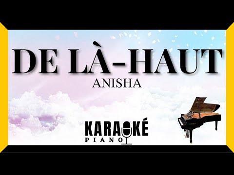 De là haut - ANISHA (Karaoké Piano Français) #staracademy #karaoke