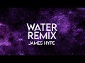 James Hype - Water Remix (Lyrics) Tyla