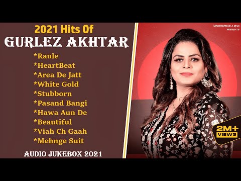 Gurlez Akhtar Top Songs | New Punjabi Song | Gurlez Akhtar All Songs | @MasterpieceAMan