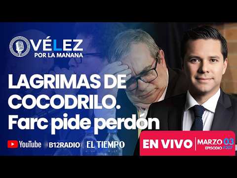 ENVIVO LAGRIMAS DE COCODRILO. #Farc pide perdón por reclutamiento de menores. Velez por la mañana