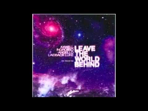 Axwell,Ingrosso,Angello,Laidback Luke - Leave The World Behind